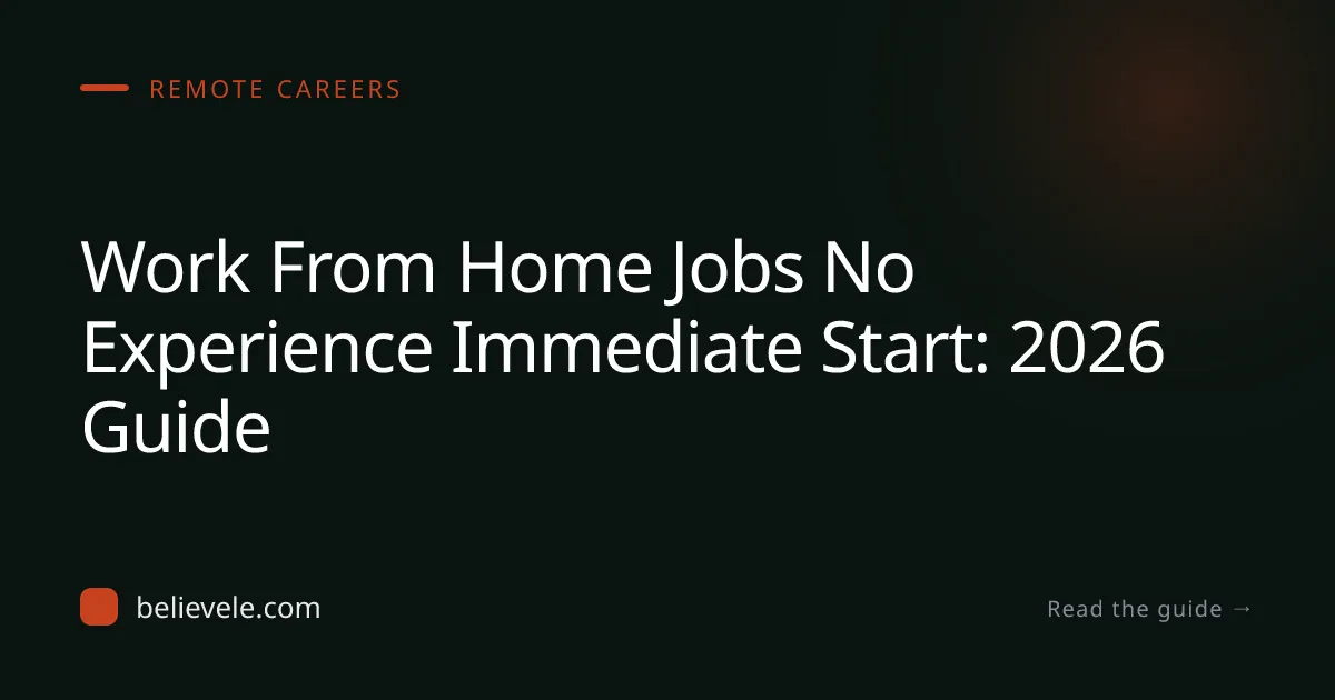 Work From Home Jobs No Experience Immediate Start: 2026 Guide