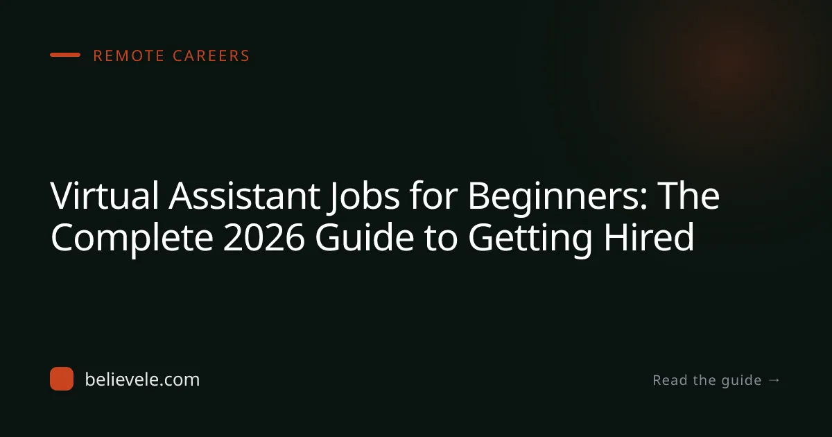 Virtual Assistant Jobs for Beginners: The Complete 2026 Guide to Getting Hired