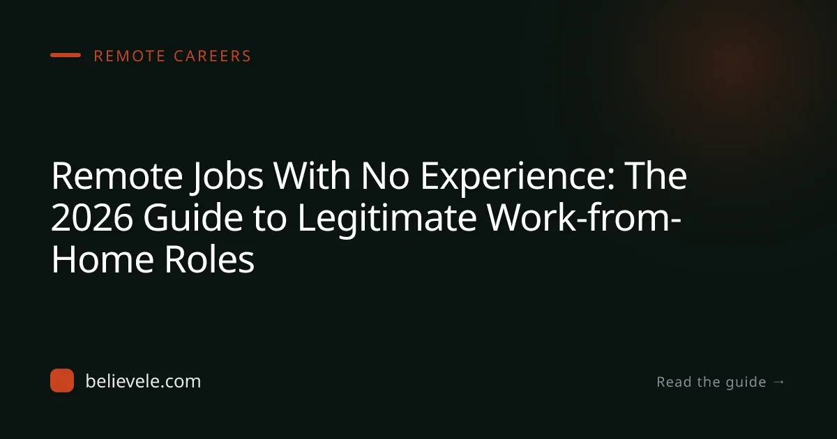 Remote Jobs With No Experience: The 2026 Guide to Legitimate Work-from-Home Roles