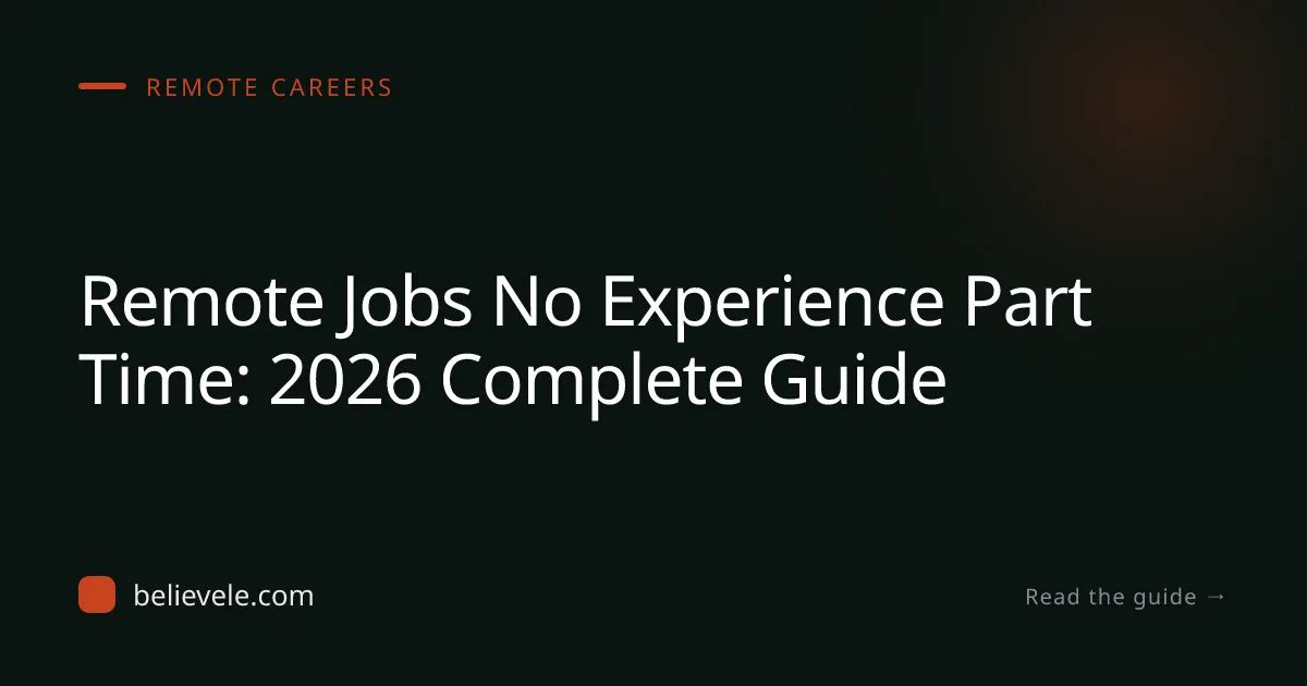 Remote Jobs No Experience Part Time: 2026 Complete Guide