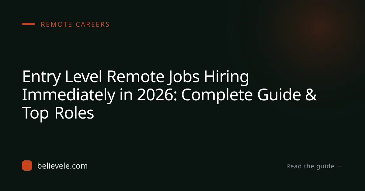 Entry Level Remote Jobs Hiring Immediately in 2026: Complete Guide & Top Roles