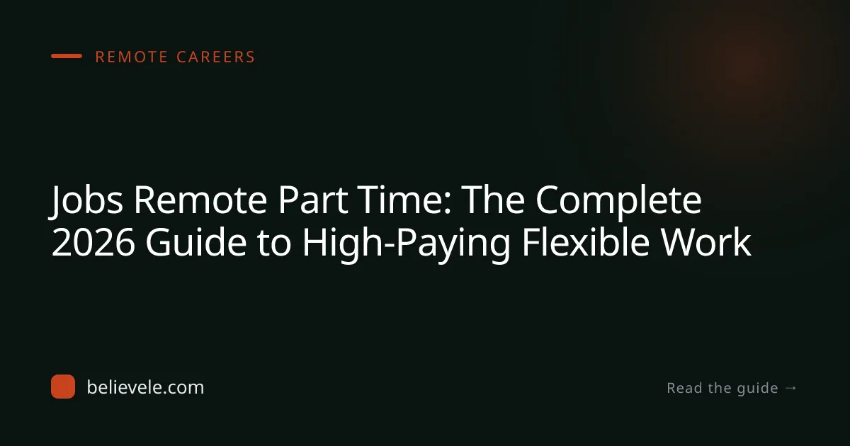 Jobs Remote Part Time: The Complete 2026 Guide to High-Paying Flexible Work