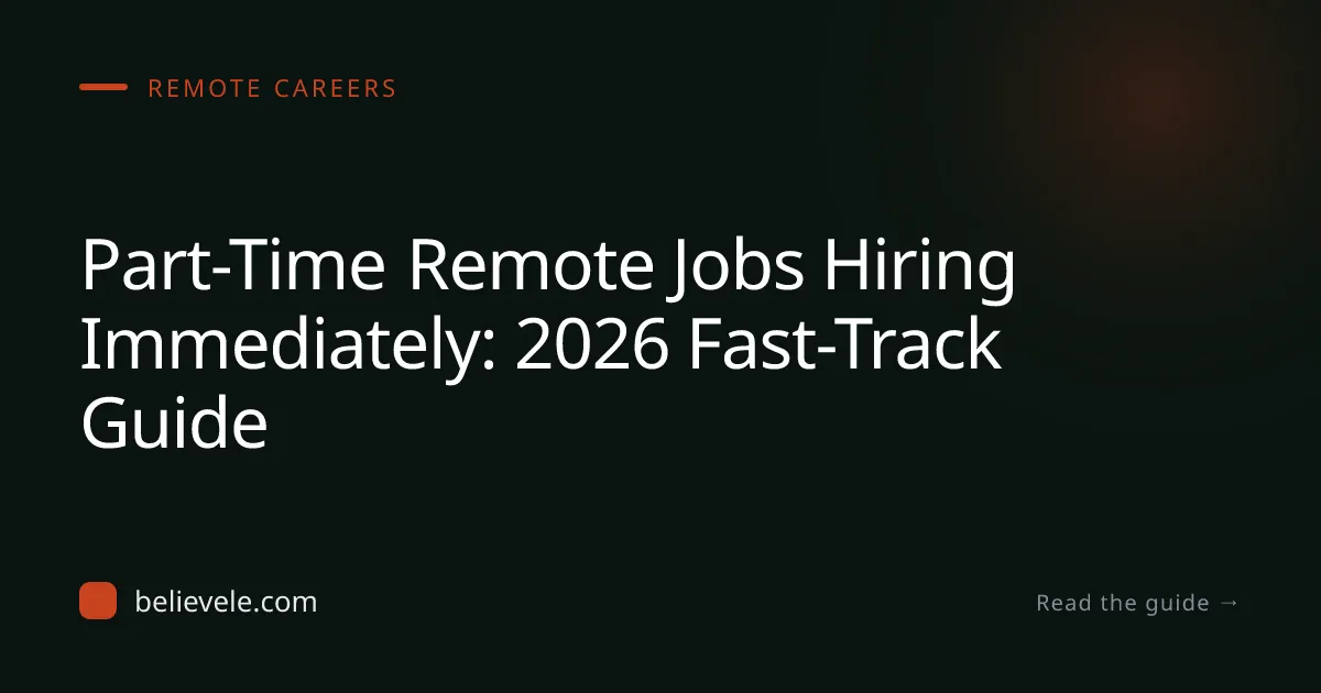 Part-Time Remote Jobs Hiring Immediately: 2026 Fast-Track Guide