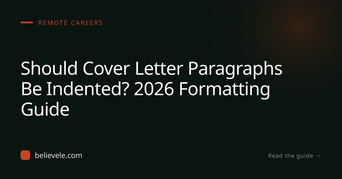 Should Cover Letter Paragraphs Be Indented? 2026 Formatting Guide