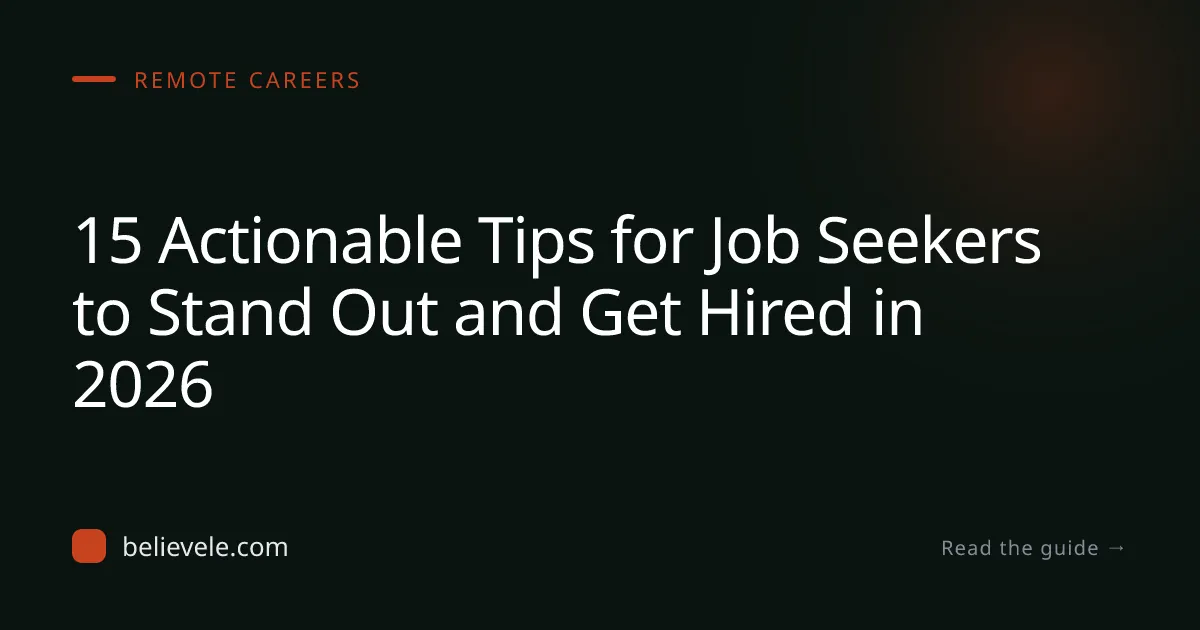 15 Actionable Tips for Job Seekers to Stand Out and Get Hired in 2026