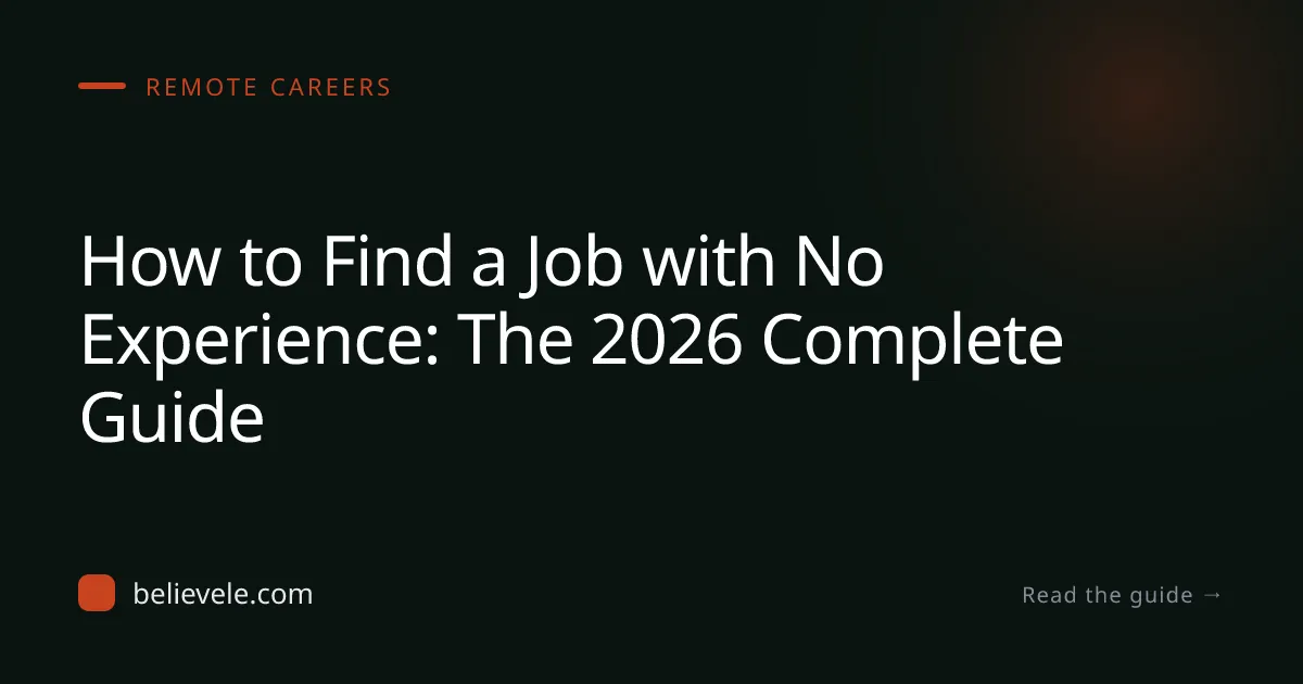 How to Find a Job with No Experience: The 2026 Complete Guide