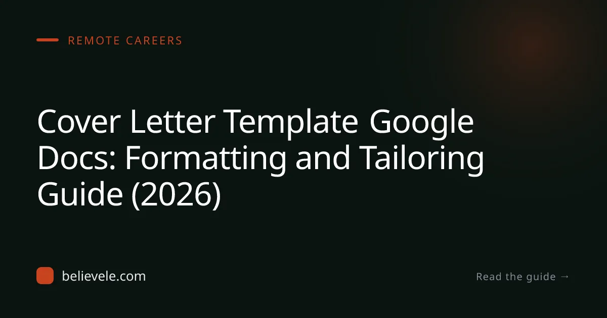 Cover Letter Template Google Docs: Formatting and Tailoring Guide (2026)