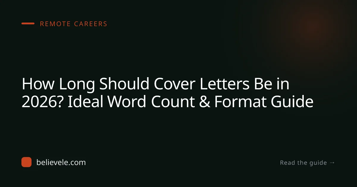 How Long Should Cover Letters Be in 2026? Ideal Word Count & Format Guide
